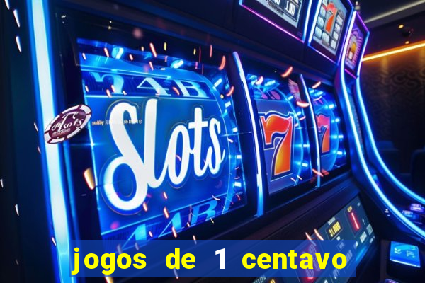 jogos de 1 centavo na blaze